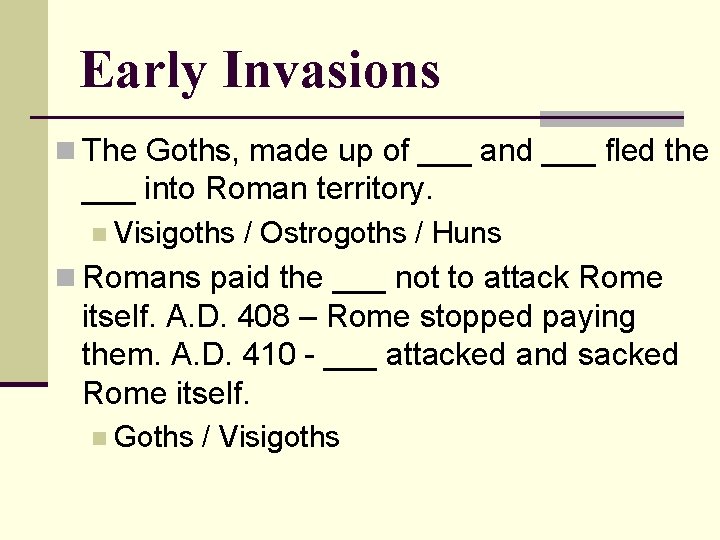 Early Invasions n The Goths, made up of ___ and ___ fled the ___