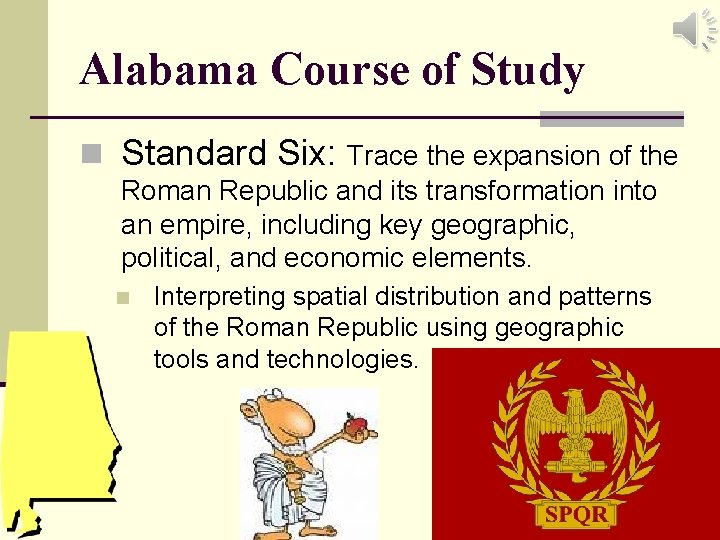Alabama Course of Study n Standard Six: Trace the expansion of the Roman Republic