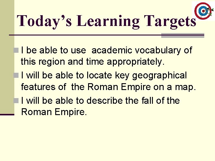 Today’s Learning Targets n I be able to use academic vocabulary of this region