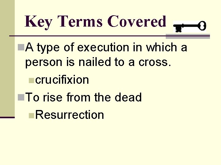 Key Terms Covered n. A type of execution in which a person is nailed
