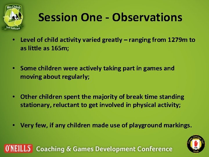 Session One - Observations • Level of child activity varied greatly – ranging from