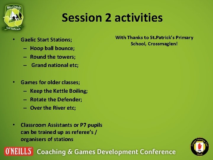 Session 2 activities • Gaelic Start Stations; – Hoop ball bounce; – Round the