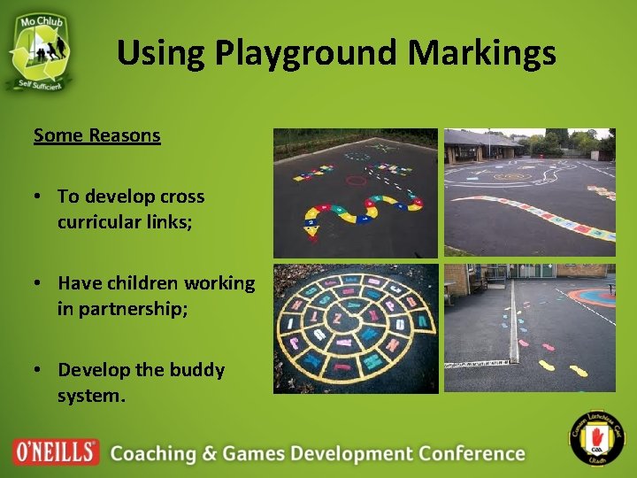 Using Playground Markings Some Reasons • To develop cross curricular links; • Have children