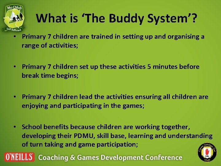 What is ‘The Buddy System’? • Primary 7 children are trained in setting up