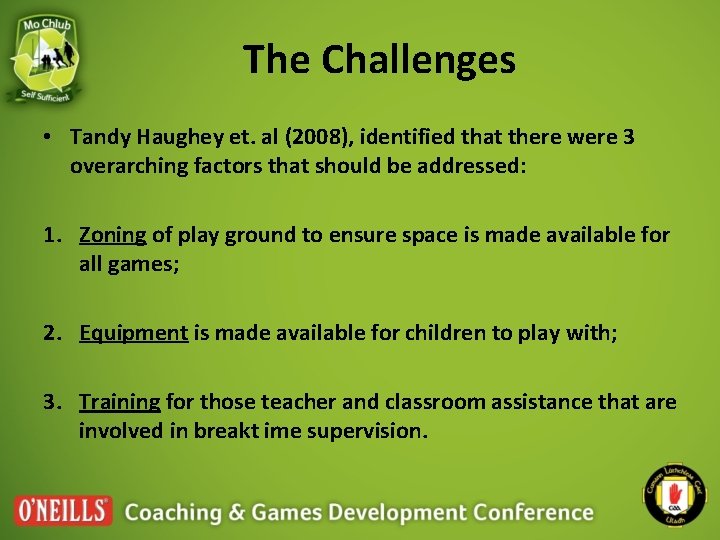 The Challenges • Tandy Haughey et. al (2008), identified that there were 3 overarching