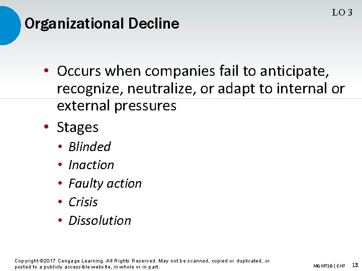Organizational Decline LO 3 • Occurs when companies fail to anticipate, recognize, neutralize, or