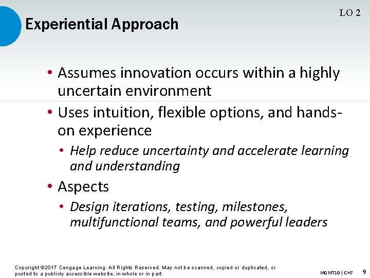 LO 2 Experiential Approach • Assumes innovation occurs within a highly uncertain environment •