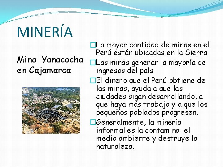 MINERÍA Mina Yanacocha en Cajamarca �La mayor cantidad de minas en el Perú están