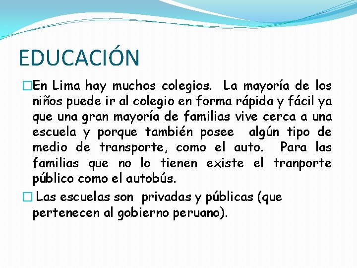 EDUCACIÓN �En Lima hay muchos colegios. La mayoría de los niños puede ir al