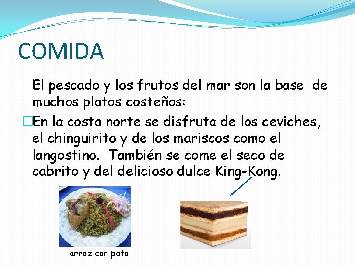 COMIDA El pescado y los frutos del mar son la base de muchos platos