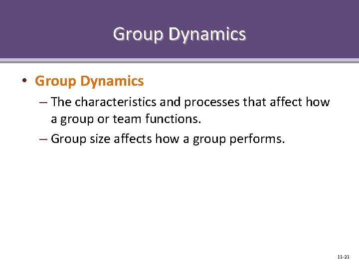 Group Dynamics • Group Dynamics – The characteristics and processes that affect how a