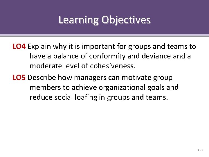 Learning Objectives LO 4 Explain why it is important for groups and teams to