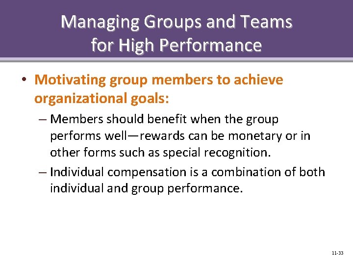 Managing Groups and Teams for High Performance • Motivating group members to achieve organizational