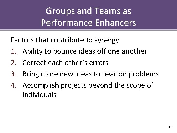 Groups and Teams as Performance Enhancers Factors that contribute to synergy 1. Ability to