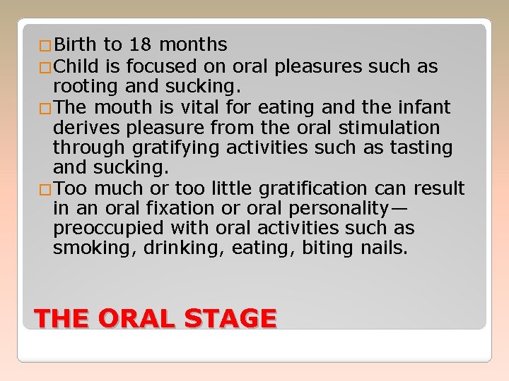 �Birth �Child to 18 months is focused on oral pleasures such as rooting and
