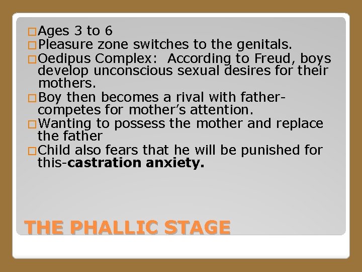 �Ages 3 to 6 �Pleasure zone switches to the �Oedipus Complex: According genitals. to