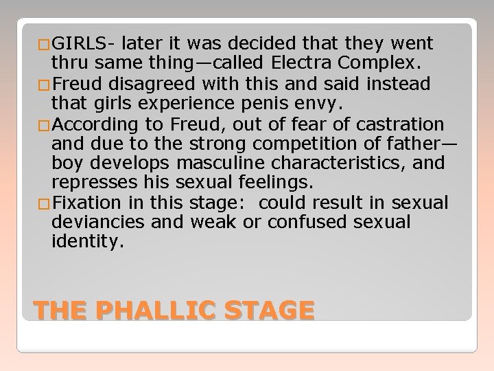 �GIRLS- later it was decided that they went thru same thing—called Electra Complex. �Freud