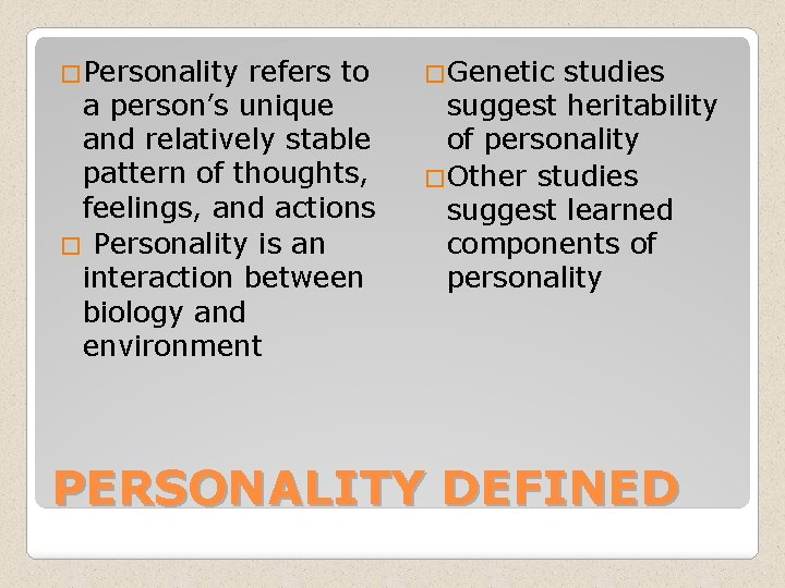 �Personality refers to a person’s unique and relatively stable pattern of thoughts, feelings, and