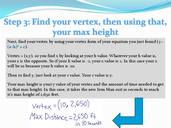 Step 3: Find your vertex, then using that, your max height Next, find your
