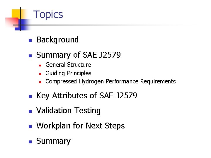 Topics n Background n Summary of SAE J 2579 n n n General Structure Topics n Background n Summary of SAE J 2579 n n n General Structure