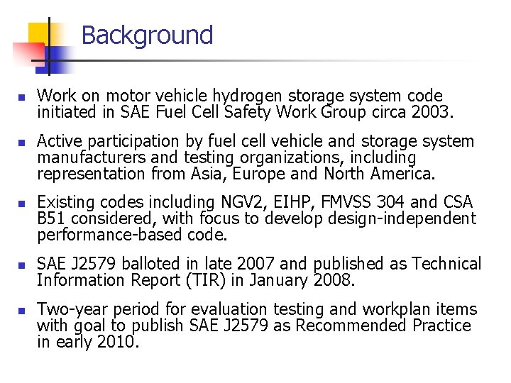 Background n n n Work on motor vehicle hydrogen storage system code initiated in Background n n n Work on motor vehicle hydrogen storage system code initiated in