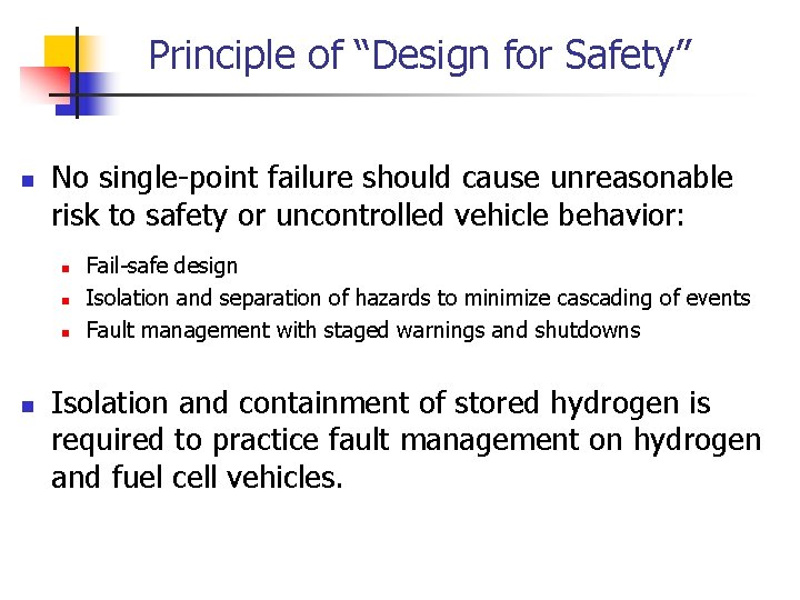 Principle of “Design for Safety” n No single-point failure should cause unreasonable risk to Principle of “Design for Safety” n No single-point failure should cause unreasonable risk to