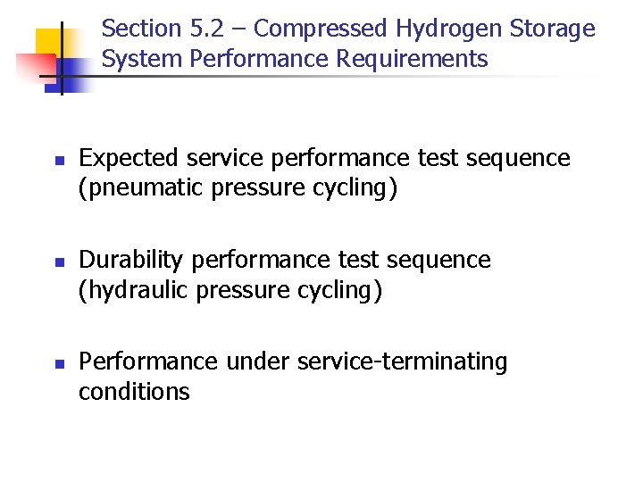Section 5. 2 – Compressed Hydrogen Storage System Performance Requirements n n n Expected Section 5. 2 – Compressed Hydrogen Storage System Performance Requirements n n n Expected