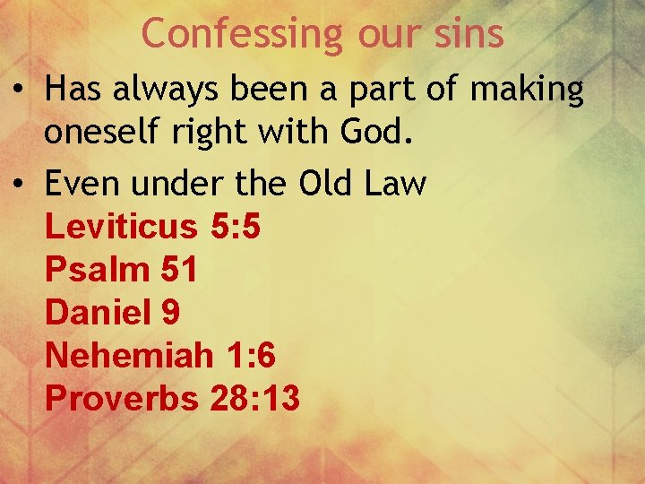 Confessing our sins • Has always been a part of making oneself right with