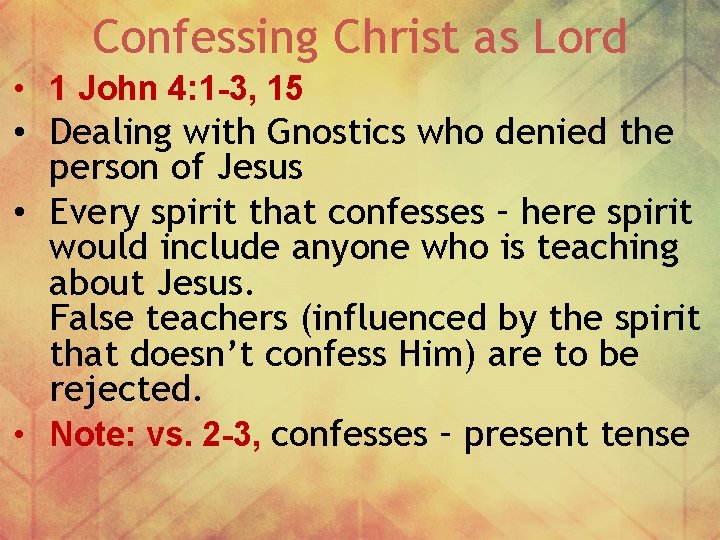 Confessing Christ as Lord • 1 John 4: 1 -3, 15 • Dealing with