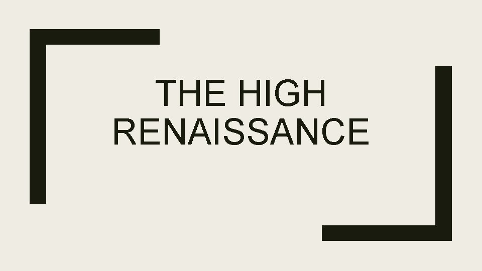 THE HIGH RENAISSANCE 