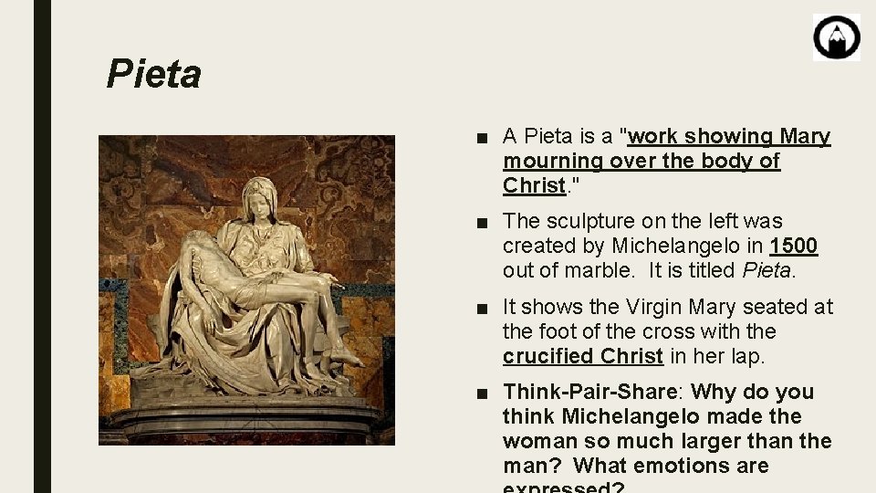 Pieta ■ A Pieta is a "work showing Mary mourning over the body of