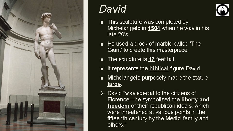 David ■ This sculpture was completed by Michelangelo in 1504 when he was in