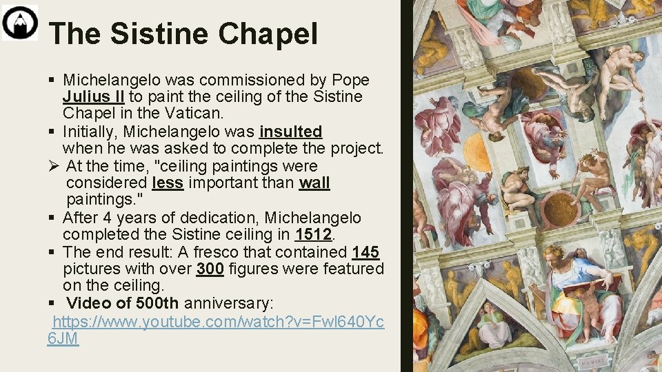 The Sistine Chapel § Michelangelo was commissioned by Pope Julius II to paint the