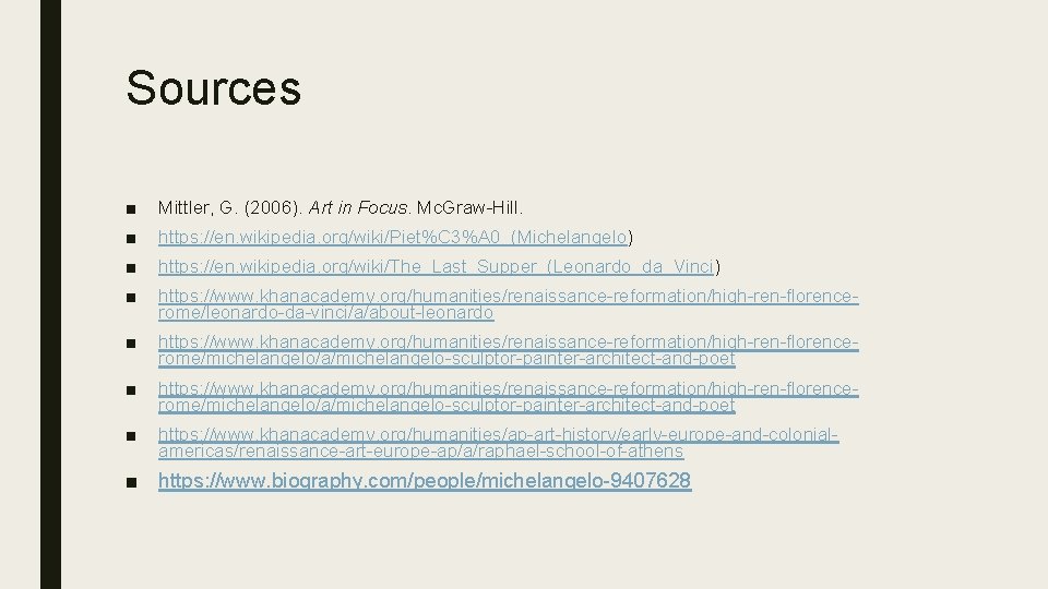 Sources ■ Mittler, G. (2006). Art in Focus. Mc. Graw-Hill. ■ https: //en. wikipedia.