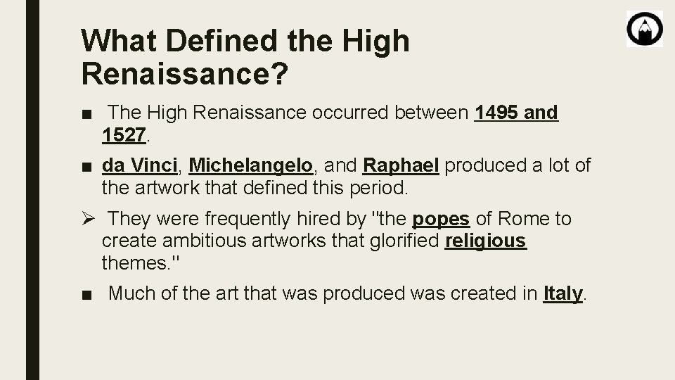 What Defined the High Renaissance? ■ The High Renaissance occurred between 1495 and 1527.