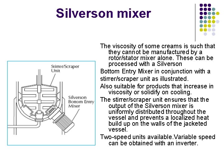 Silverson mixer The viscosity of some creams is such that they cannot be manufactured