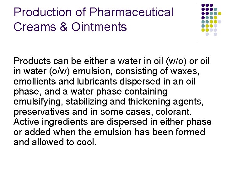Production of Pharmaceutical Creams & Ointments Products can be either a water in oil
