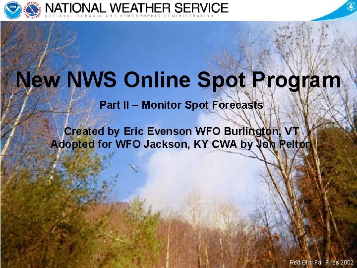 New NWS Online Spot Program Part II – Monitor Spot Forecasts Created by Eric