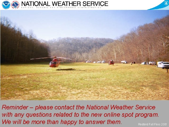 Reminder – please contact the National Weather Service with any questions related to the