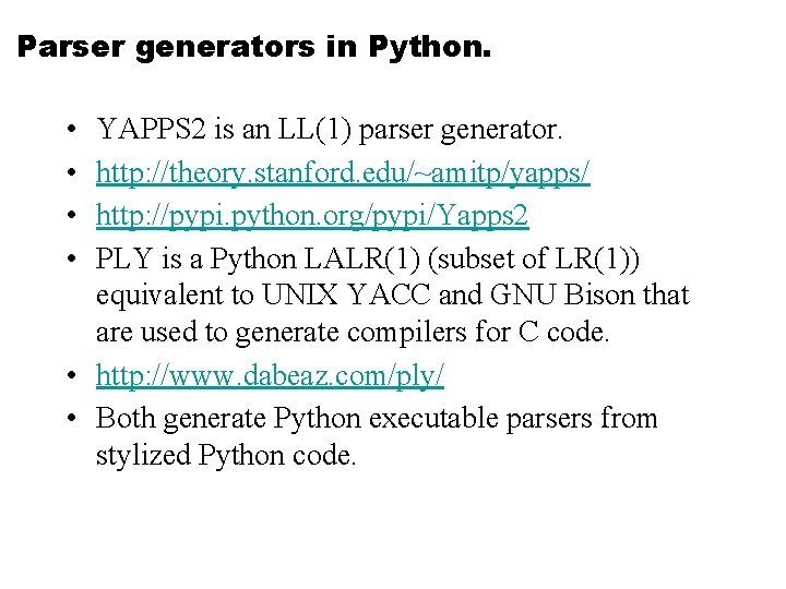 Parser generators in Python. • • YAPPS 2 is an LL(1) parser generator. http: