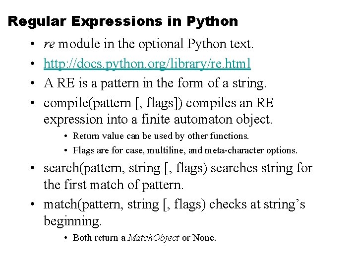 Regular Expressions in Python • • re module in the optional Python text. http: