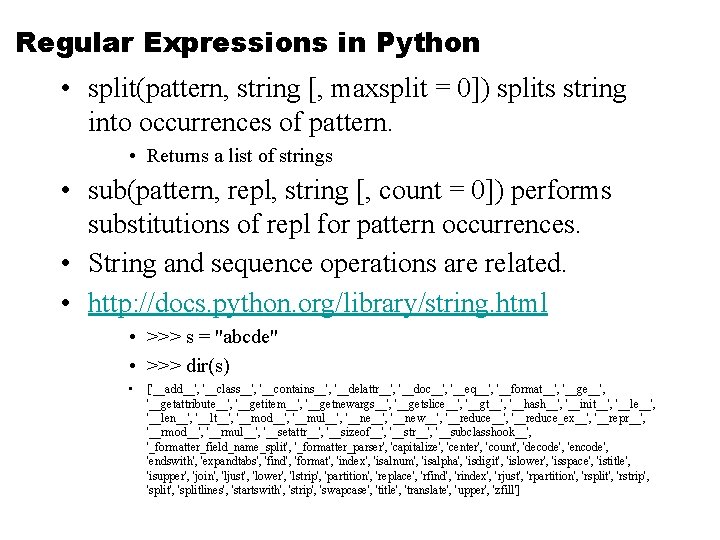 Regular Expressions in Python • split(pattern, string [, maxsplit = 0]) splits string into