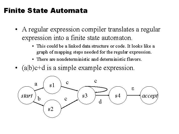 Finite State Automata • A regular expression compiler translates a regular expression into a