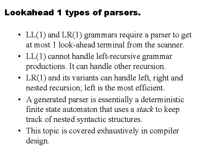 Lookahead 1 types of parsers. • LL(1) and LR(1) grammars require a parser to