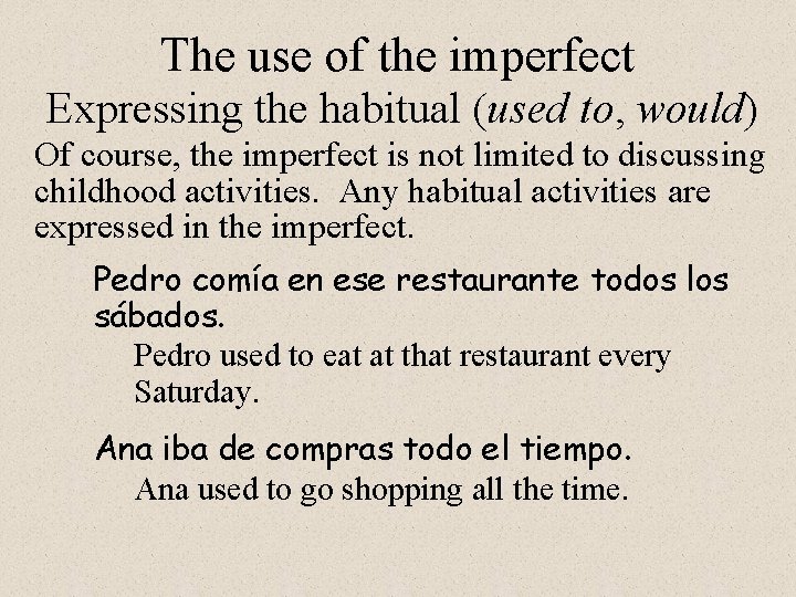 The use of the imperfect Expressing the habitual (used to, would) Of course, the The use of the imperfect Expressing the habitual (used to, would) Of course, the