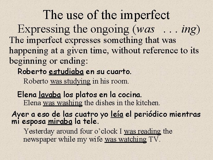 The use of the imperfect Expressing the ongoing (was. . . ing) The imperfect The use of the imperfect Expressing the ongoing (was. . . ing) The imperfect