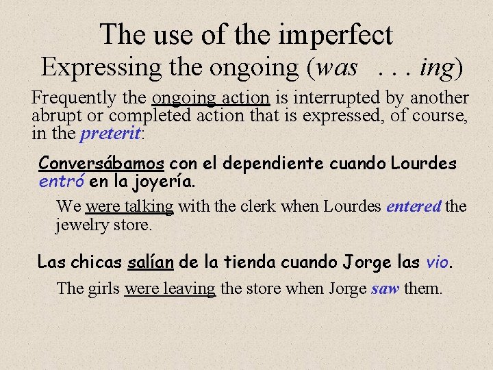 The use of the imperfect Expressing the ongoing (was. . . ing) Frequently the The use of the imperfect Expressing the ongoing (was. . . ing) Frequently the
