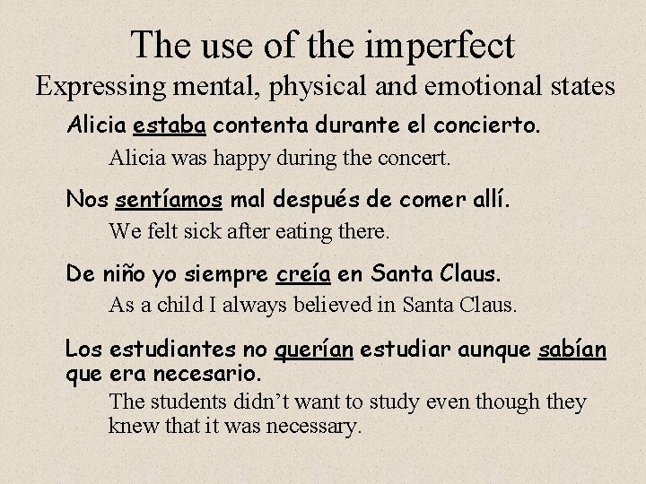 The use of the imperfect Expressing mental, physical and emotional states Alicia estaba contenta The use of the imperfect Expressing mental, physical and emotional states Alicia estaba contenta