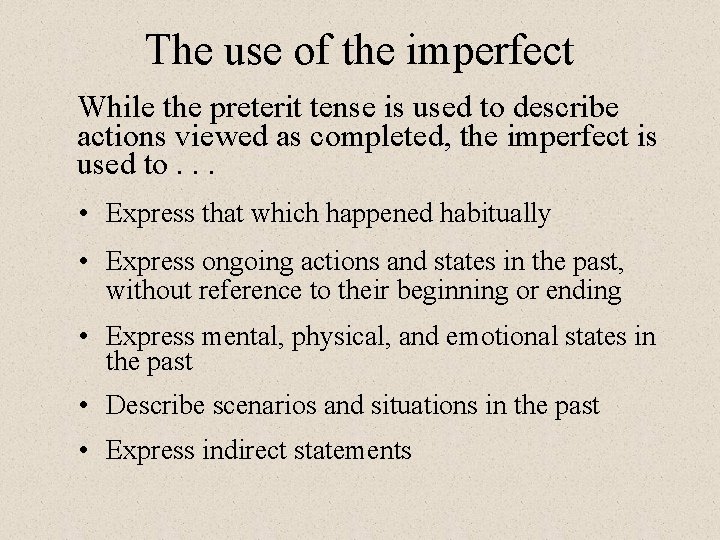 The use of the imperfect While the preterit tense is used to describe actions The use of the imperfect While the preterit tense is used to describe actions