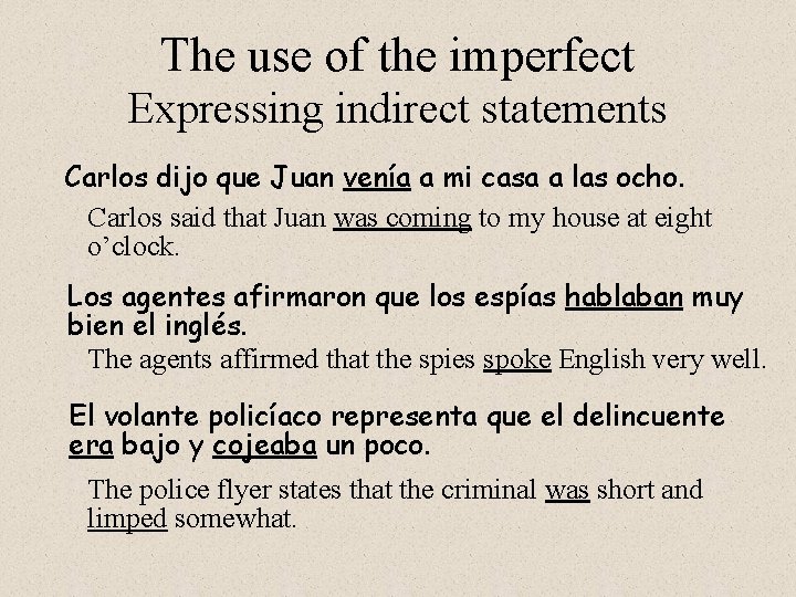 The use of the imperfect Expressing indirect statements Carlos dijo que Juan venía a The use of the imperfect Expressing indirect statements Carlos dijo que Juan venía a